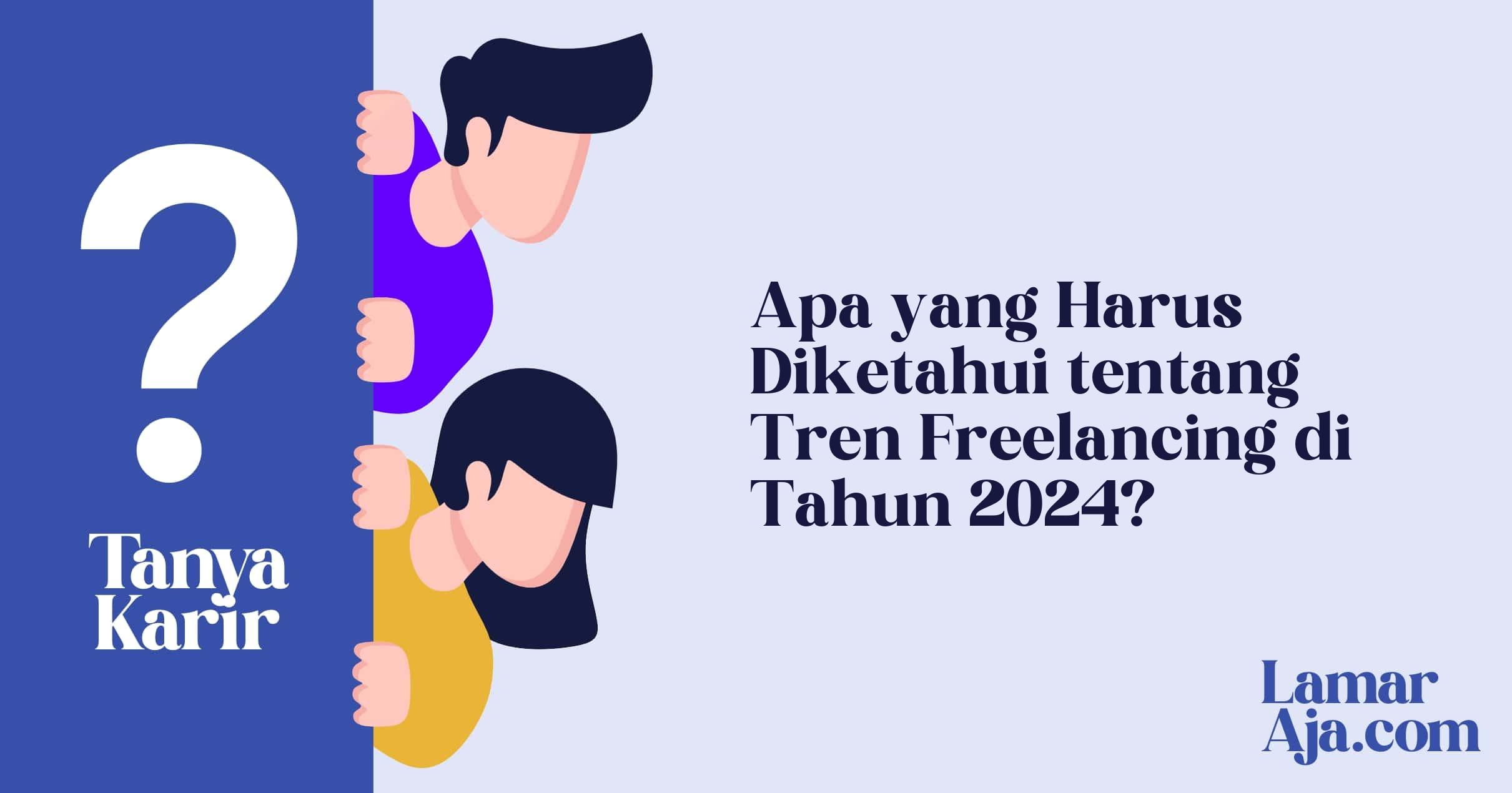 Apa yang Harus Diketahui tentang Tren Freelancing di Tahun 2024?